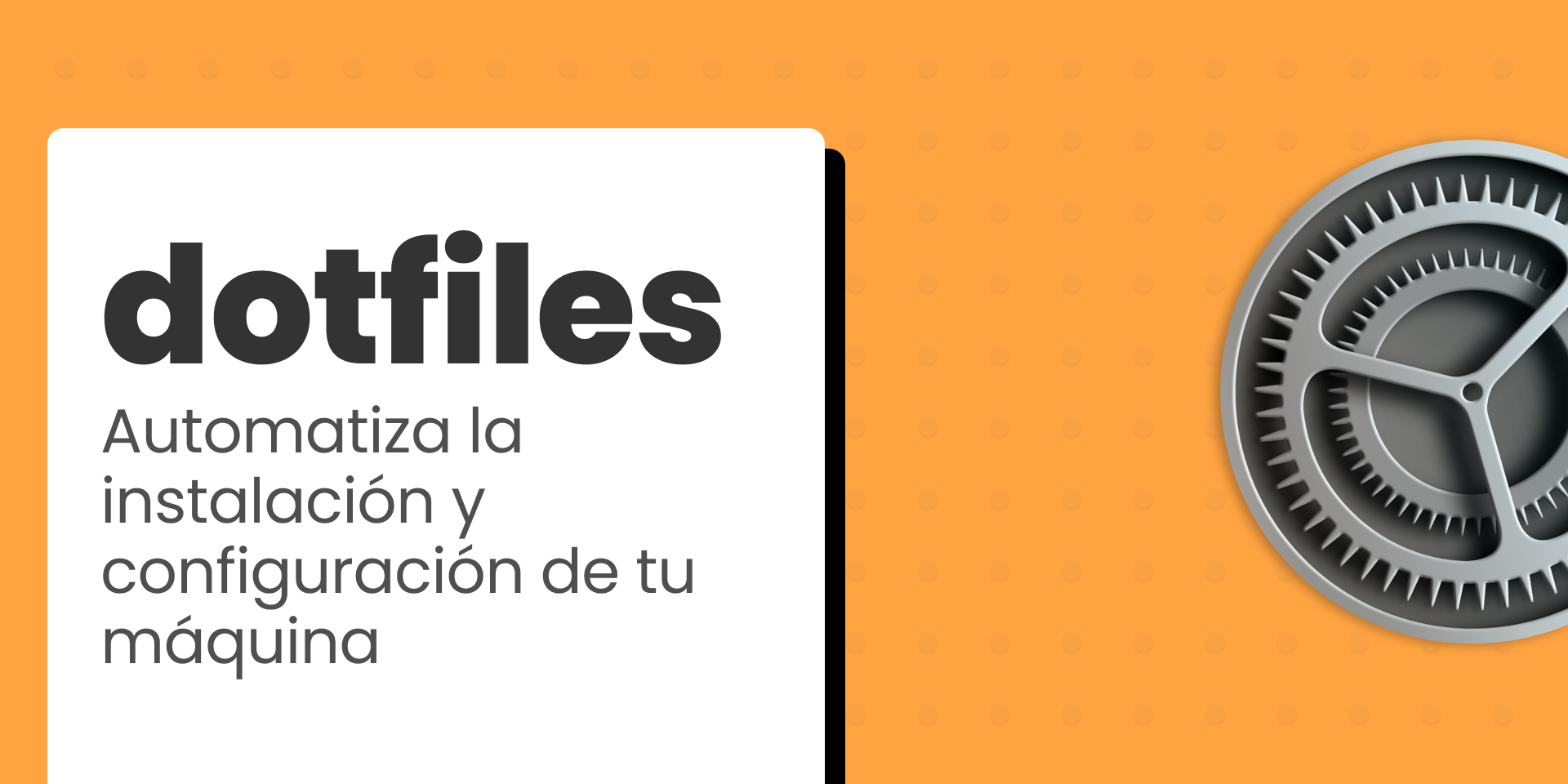 Cartel del artículo Automatiza la instalación y configuración de tu máquina con dotfiles donde aparece el título y un ícono de un engranaje